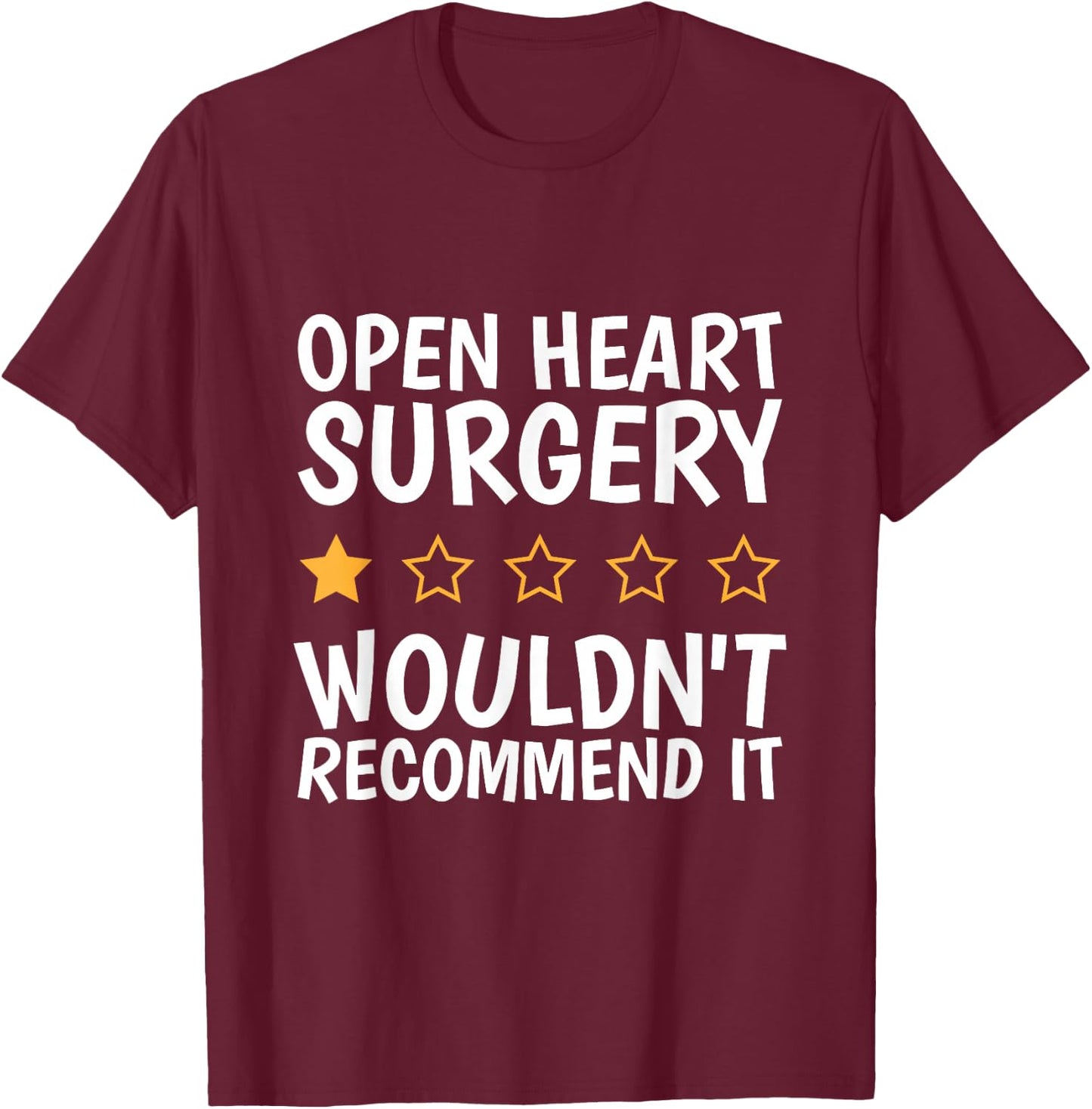 Open Heart Surgery Wouldn't Recommend It, Heart Bypass T-Shirt - T-Shirt | Maroon