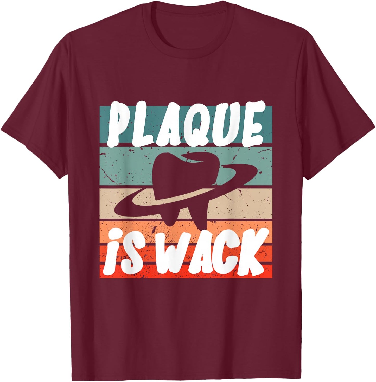 Plaque Is Wack - Dental T-Shirt - T-Shirt | Maroon