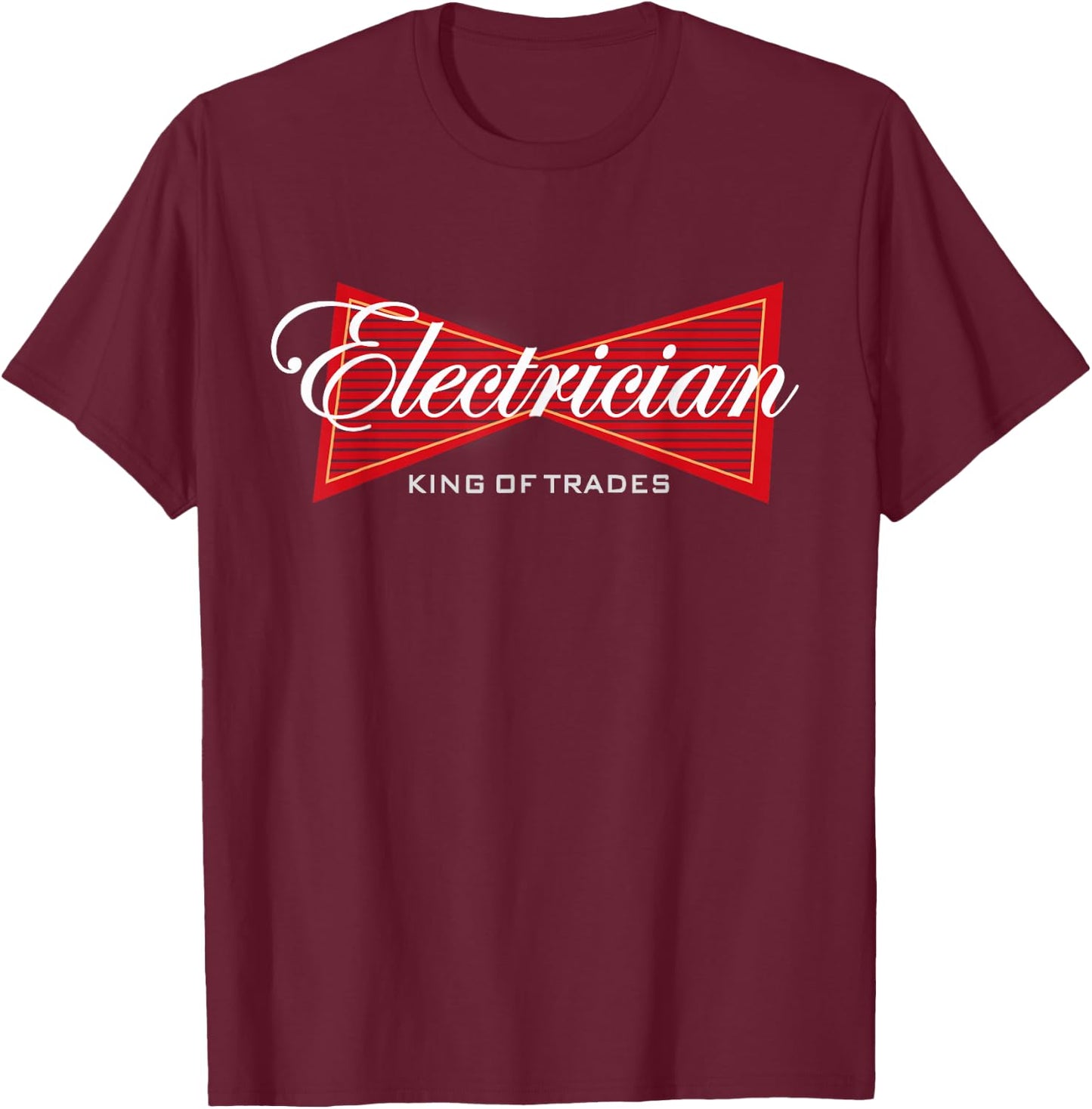 Electrician King of Trades Funny Gift T-Shirt - T-Shirt | Maroon