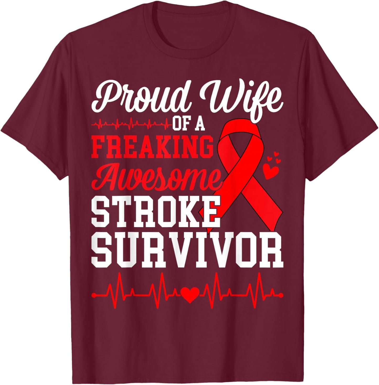 Proud Wife of A Freaking Awesome Stroke Survivor T-Shirt - T-Shirt | Maroon