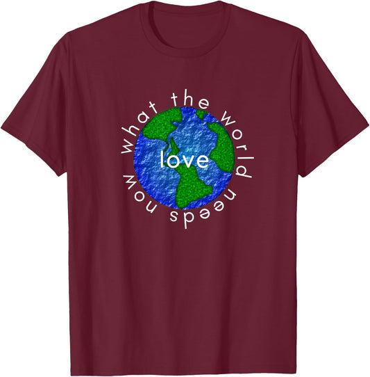 What the World Needs Now is Love Kindness Anti-bully T-Shirt - T-Shirt | Maroon