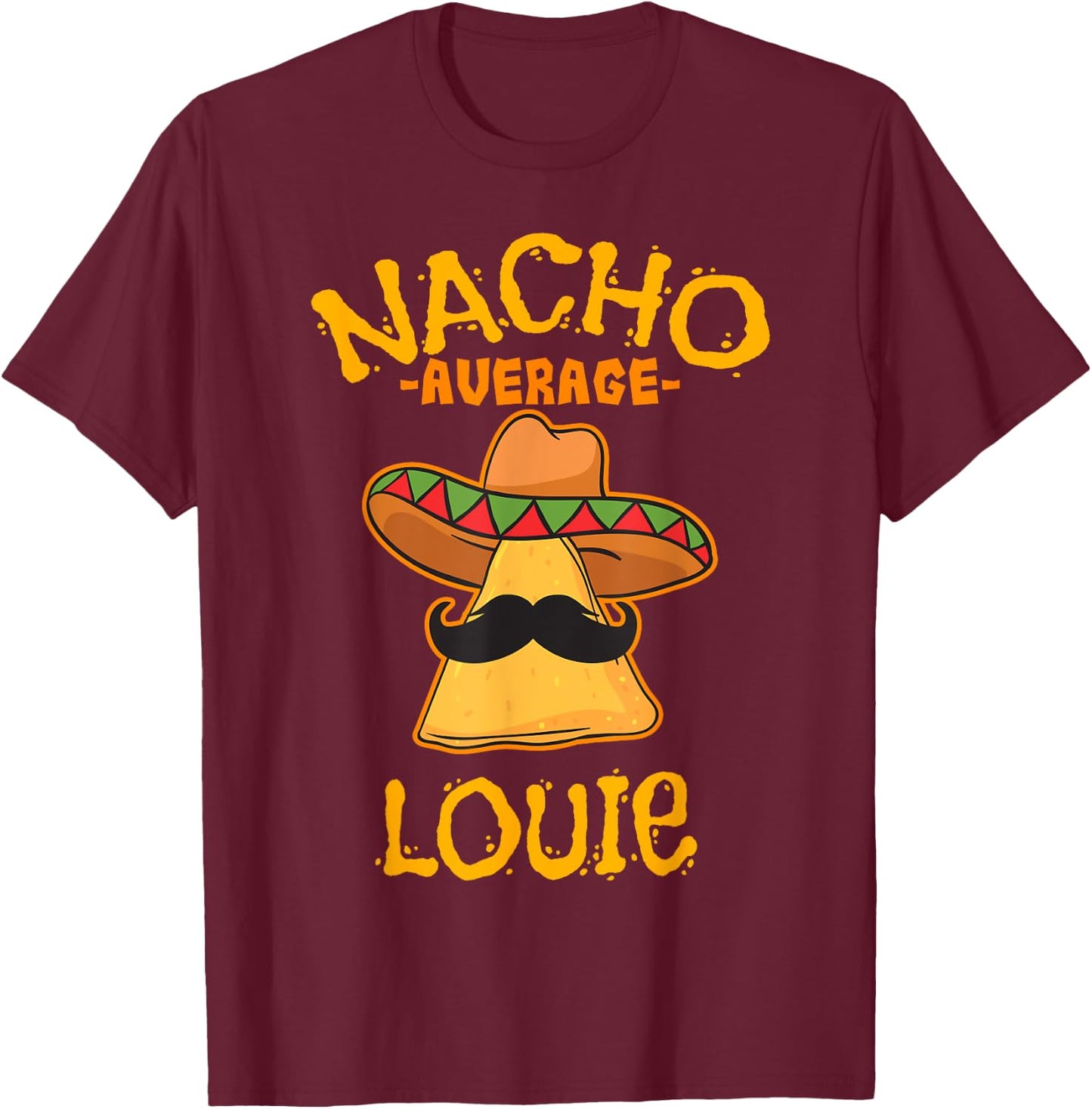 Nacho Average Louie Personalized Name Funny Taco T-Shirt - T-Shirt | Maroon