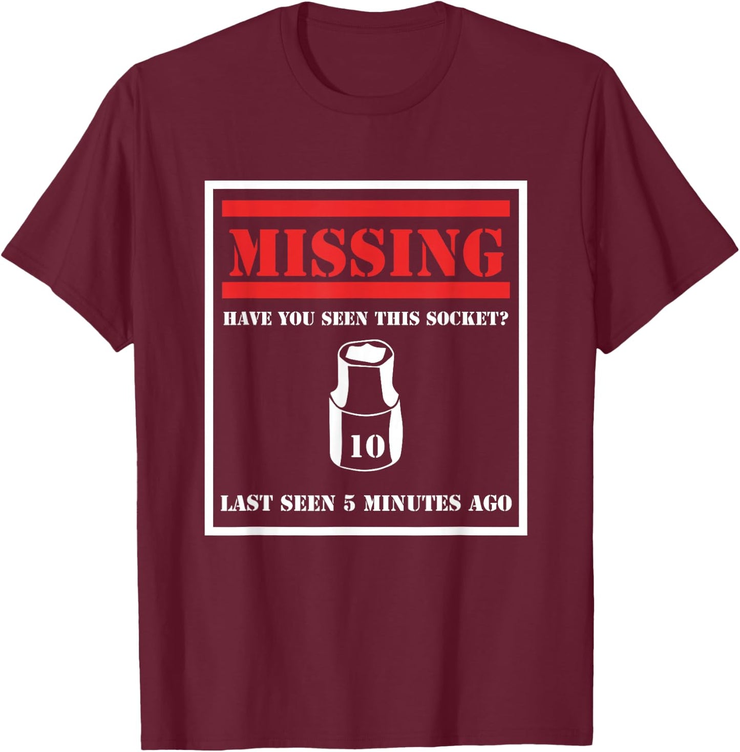 Missing 10mm Socket Funny Mechanic T-Shirt - T-Shirt | Maroon