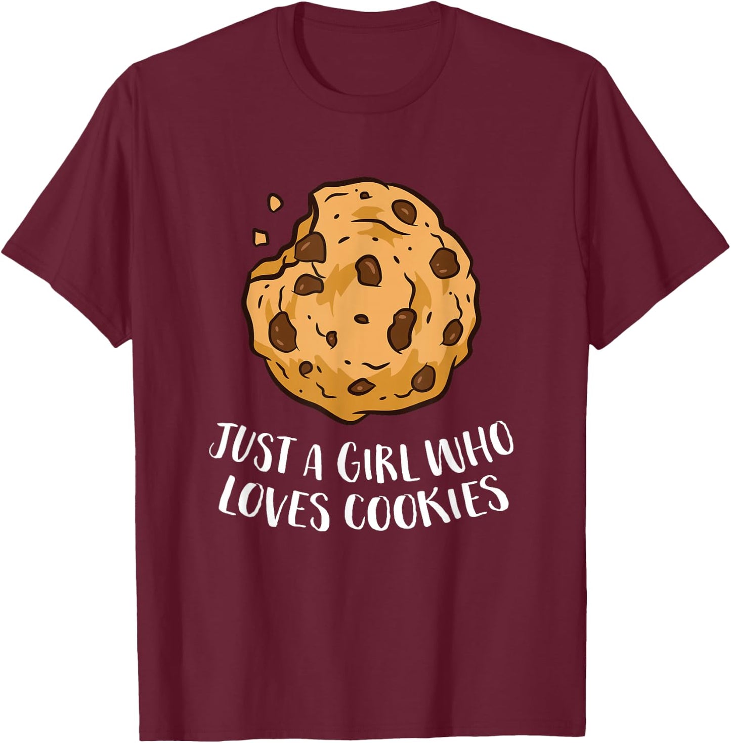 Just a Girl Who Loves Cookies Funny Chocolate Chip Cookies T-Shirt - T-Shirt | Maroon