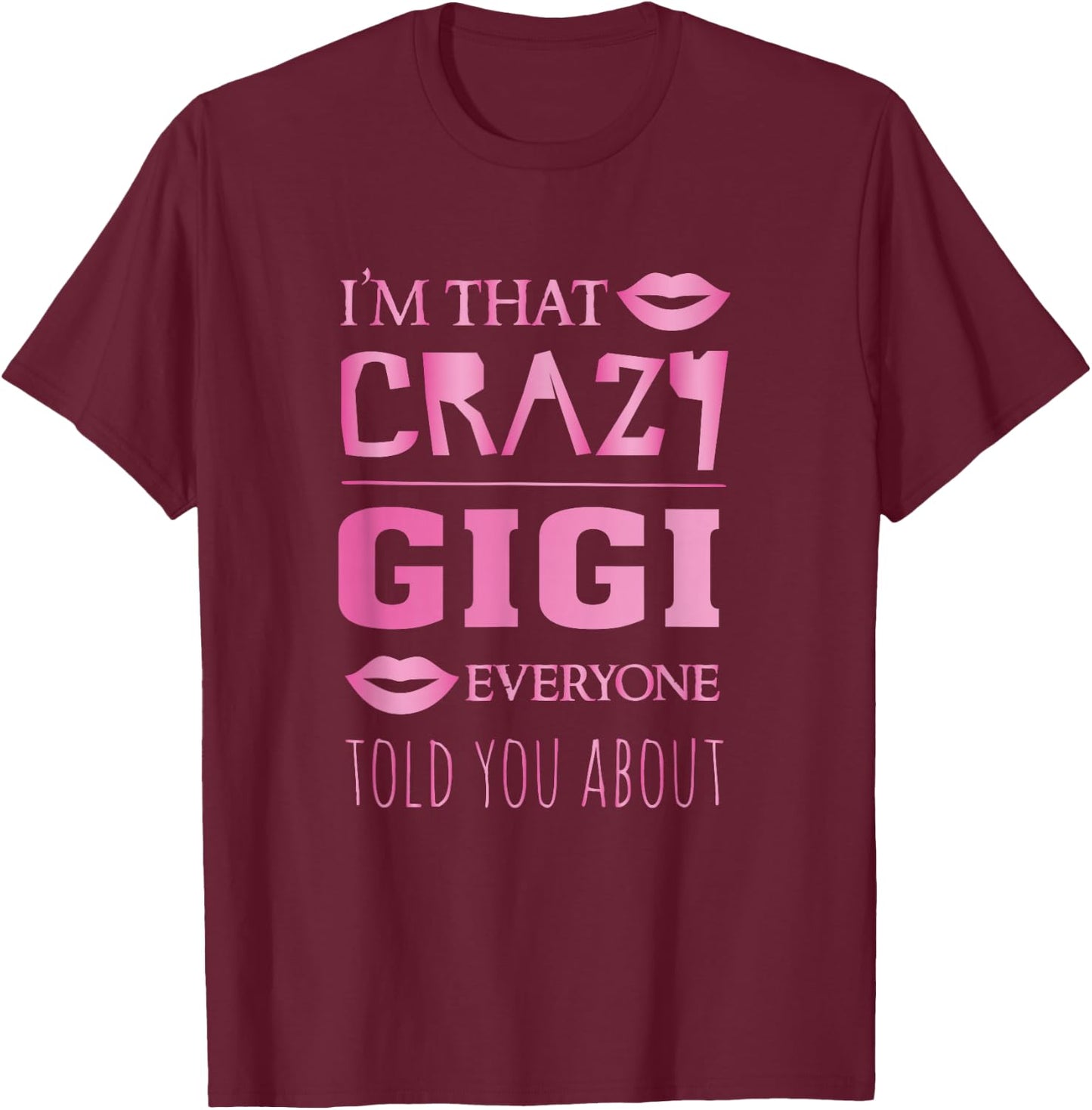 I'm that crazy gigi everyone told you about - proud grandma T-Shirt - T-Shirt | Maroon