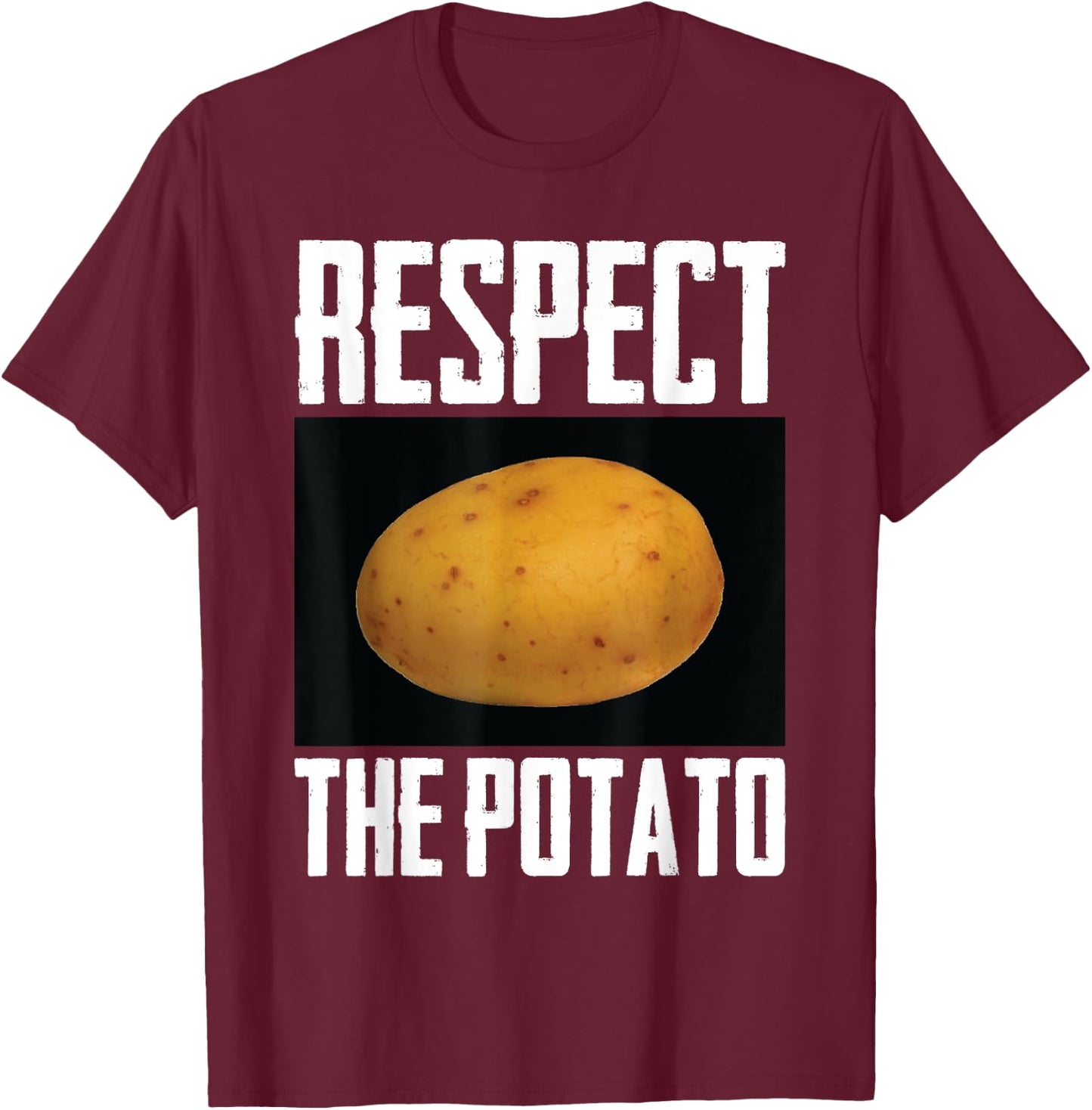 Respect The Potato Funny Root Vegetable Potatoes T-Shirt - T-Shirt | Maroon