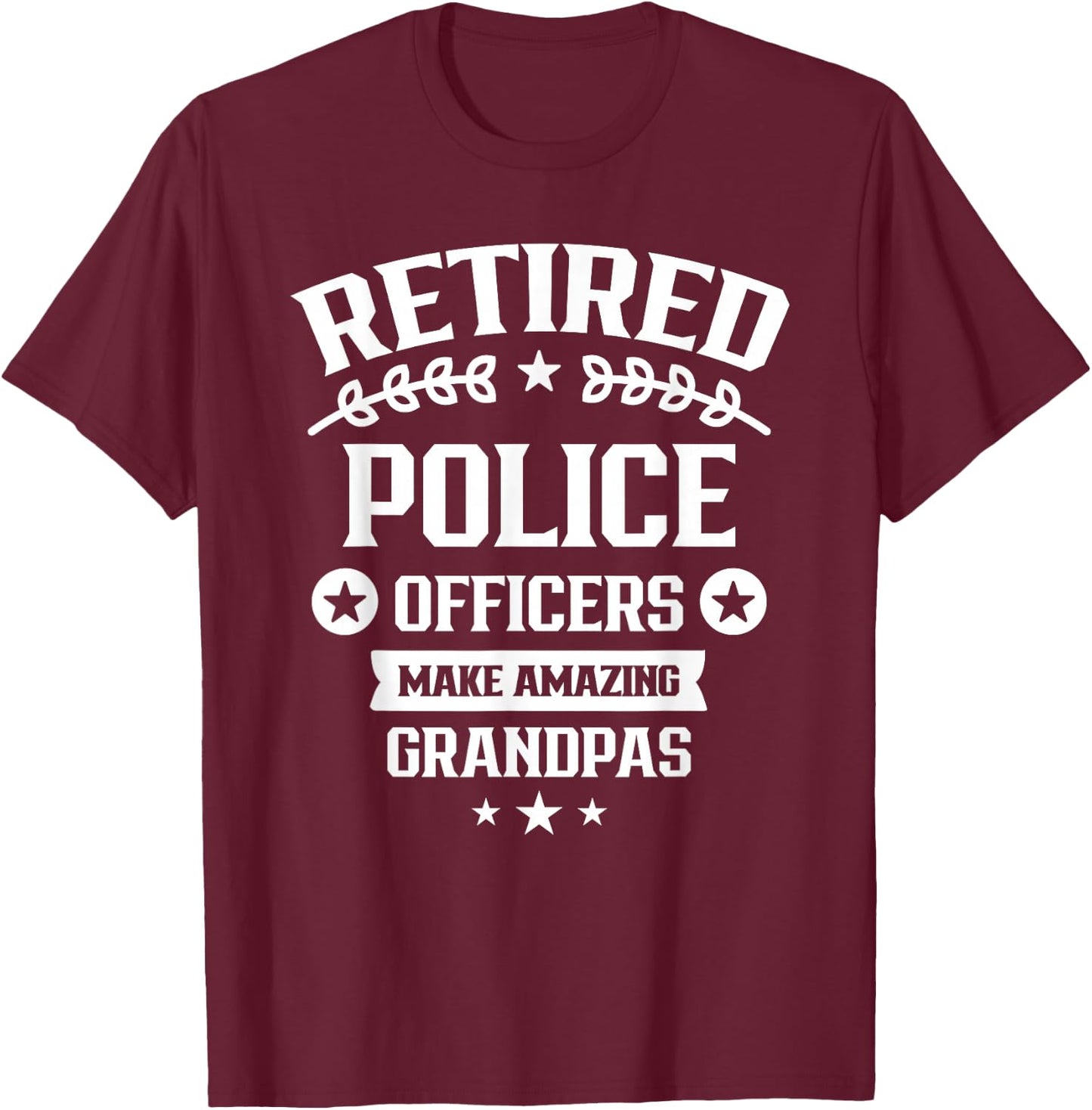 Retired Police Officers Make Amazing Grandpas Retirement Cop T-Shirt - T-Shirt | Maroon