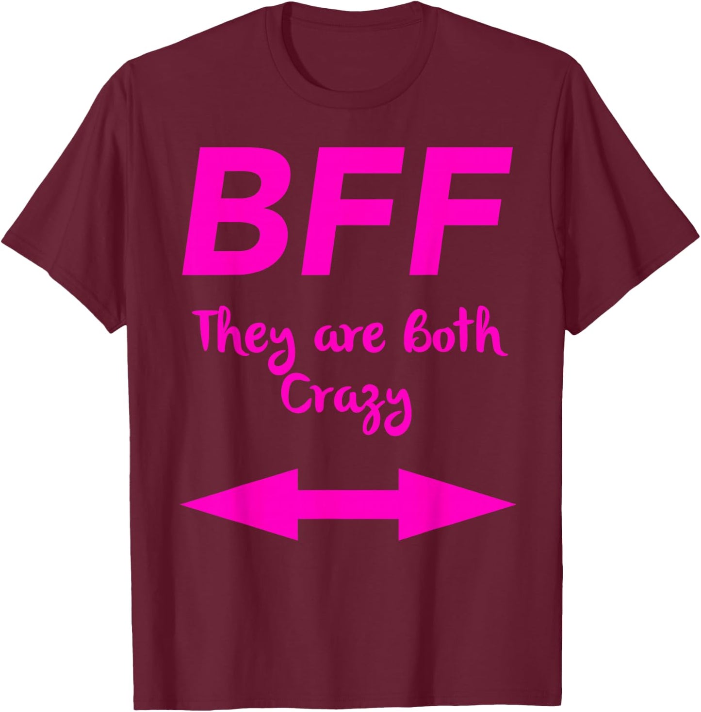 BFF They Are Both Crazy Matching Arrows Friends T-Shirt - T-Shirt | Maroon