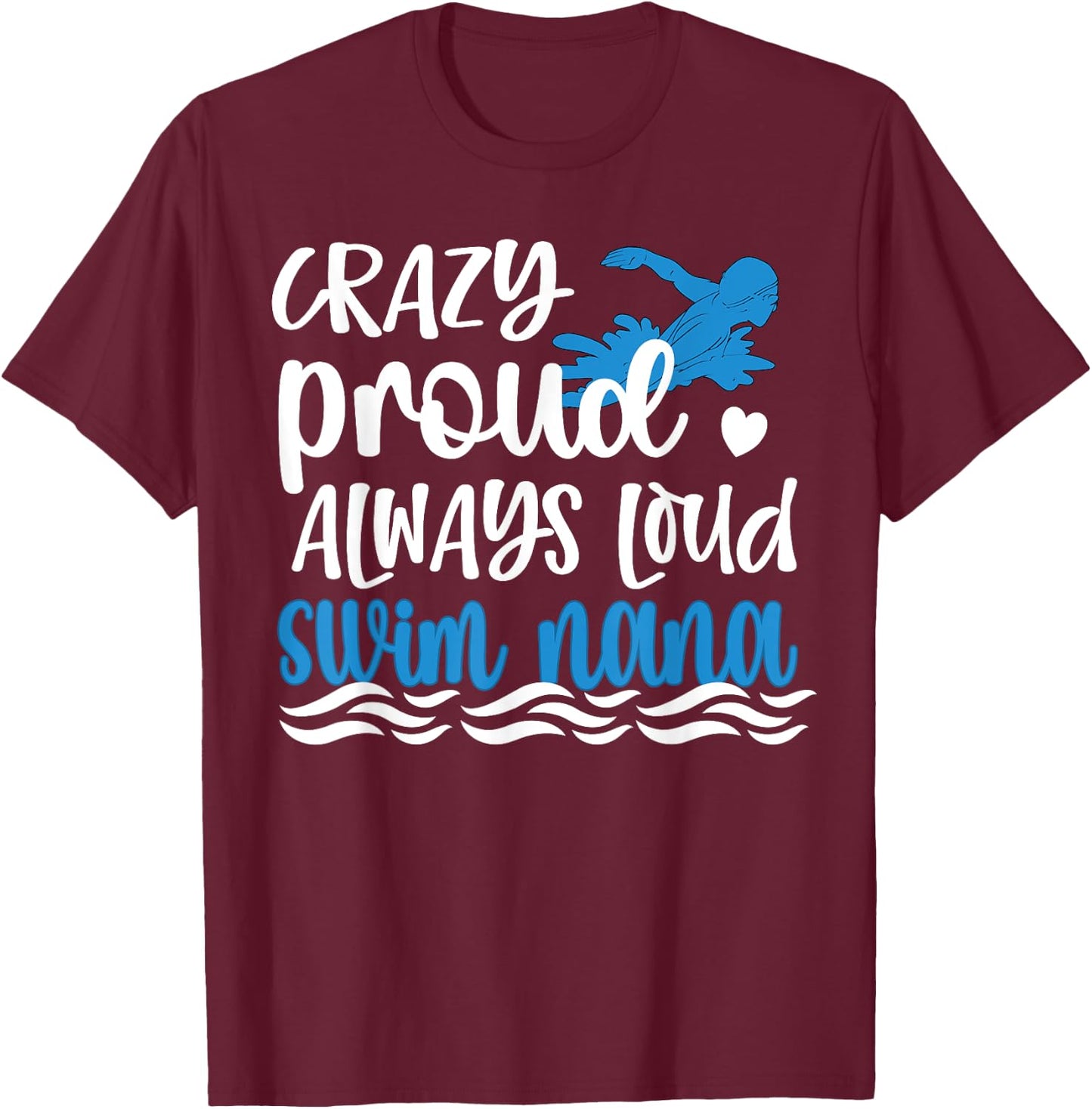 Crazy Proud Swim Nana Of A Swimmer Nana Grandma T-Shirt - T-Shirt | Maroon