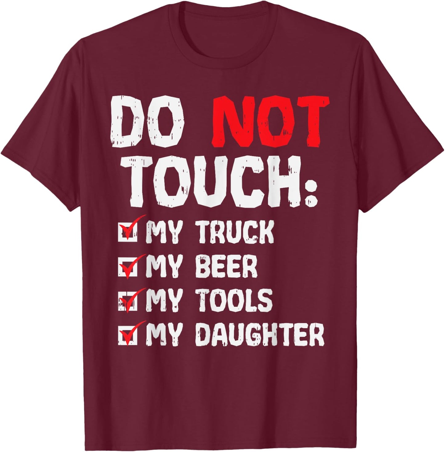 Do Not Touch My Truck Beer Tools Daughter Truck Dad Men Gift T-Shirt - T-Shirt | Maroon