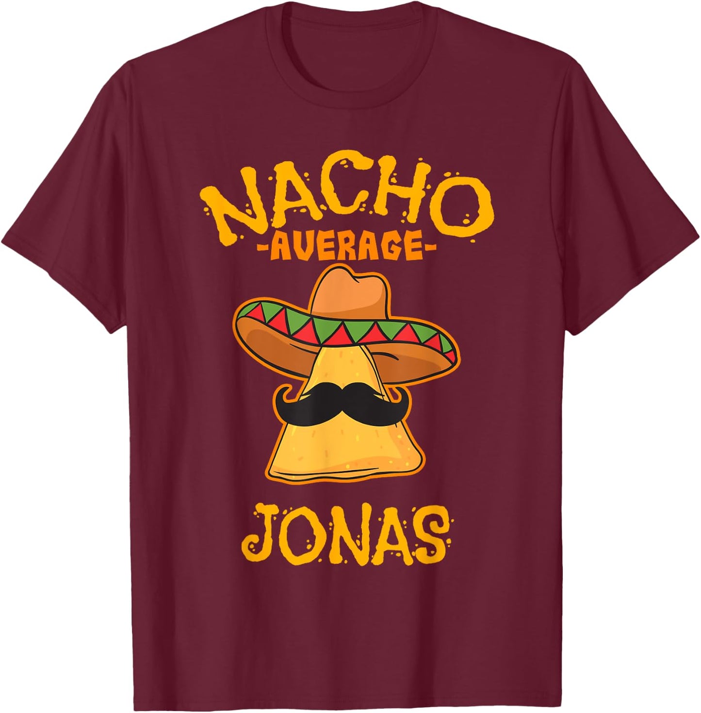 Nacho Average Jonas Personalized Name Funny Taco T-Shirt - T-Shirt | Maroon