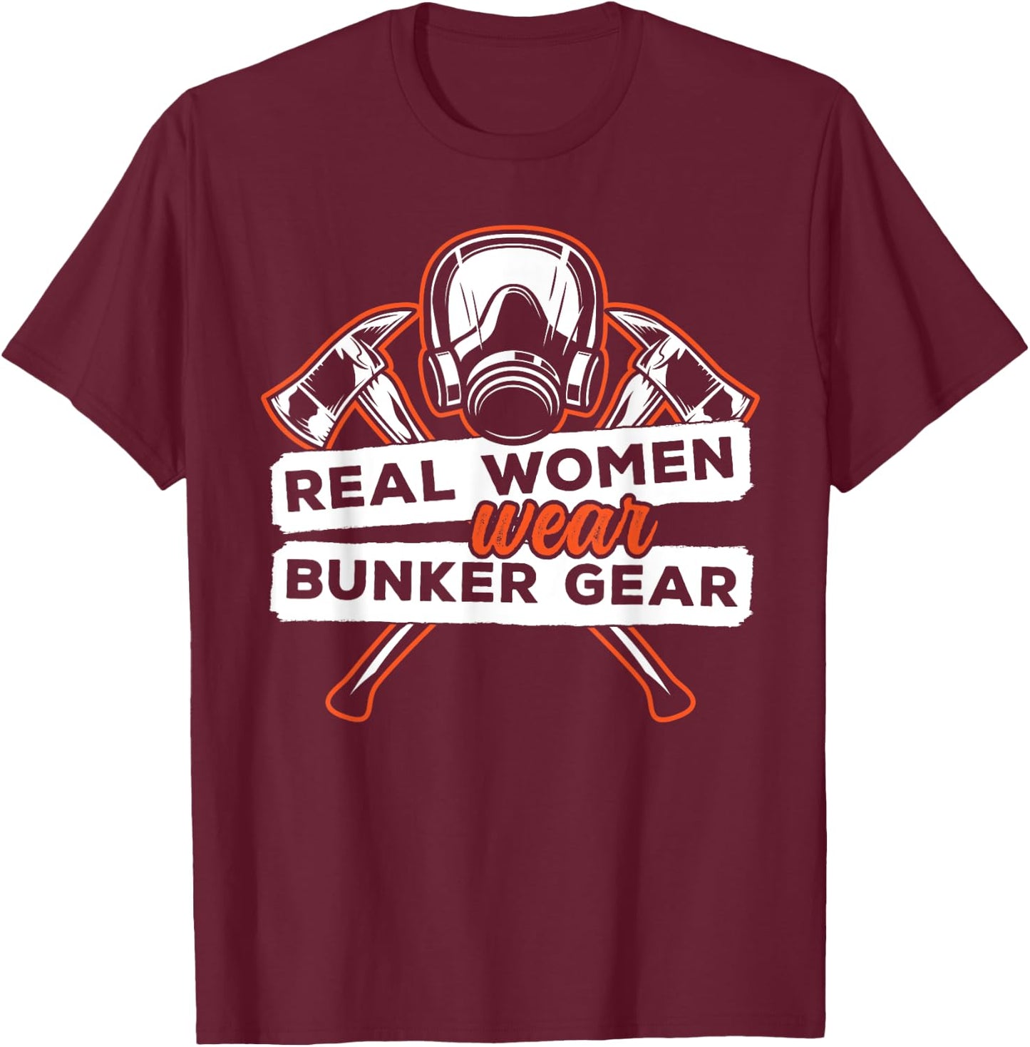 Real Women Wear Bunker Gear T-Shirt - T-Shirt | Maroon