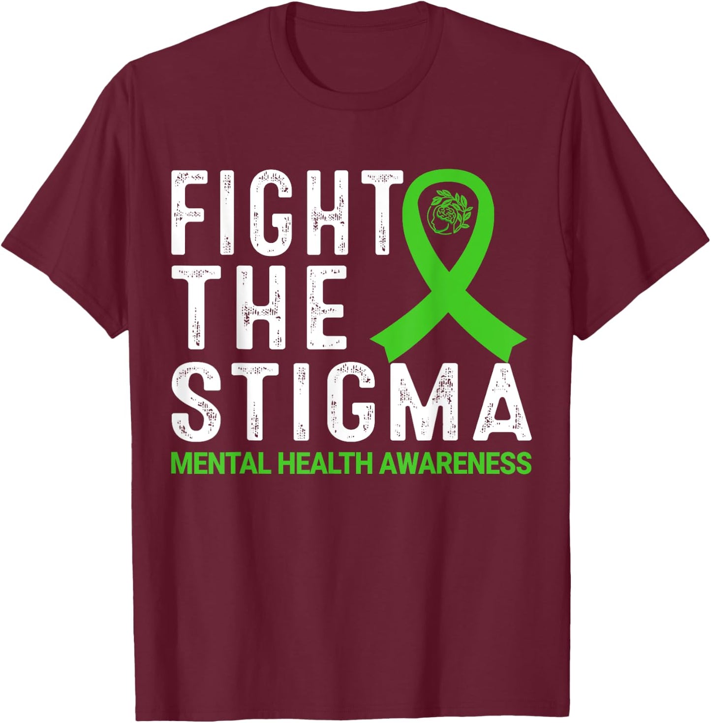 Fight The Stigma Mental Health Awareness T-Shirt - T-Shirt | Maroon
