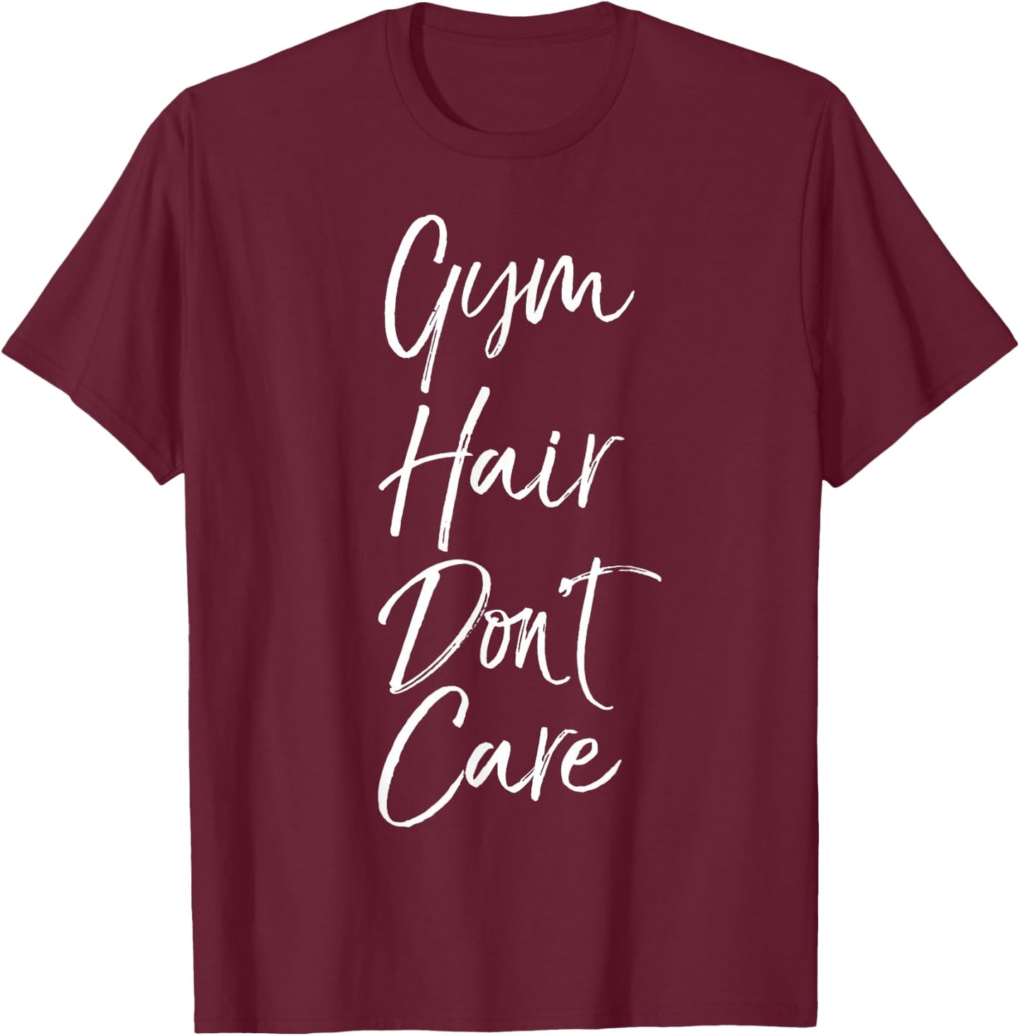 Funny Men's Workout Gift Women's Cute Gym Hair Don't Care T-Shirt - T-Shirt | Maroon