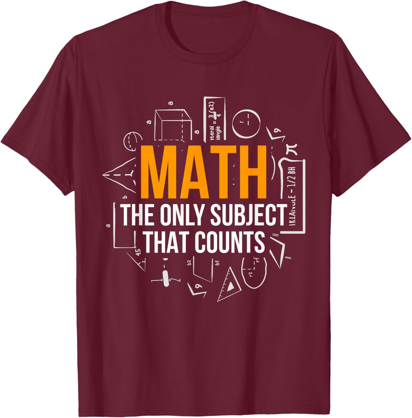 Math The Only Subject That Counts Math Teacher Science Math T-Shirt - T-Shirt | Maroon