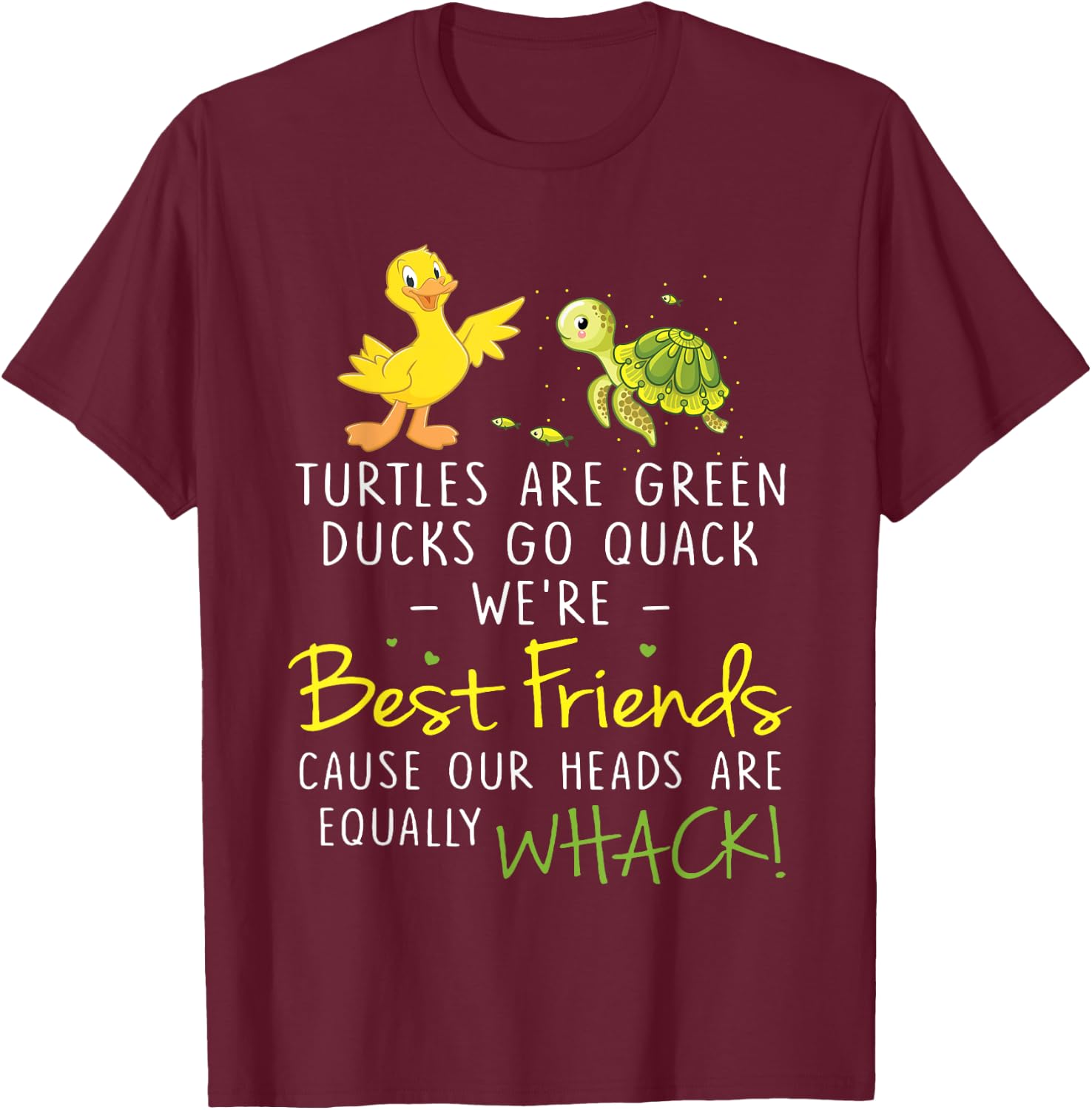 Turtles Are Green Ducks Go Quack We're BestFriends T-Shirt - T-Shirt | Maroon