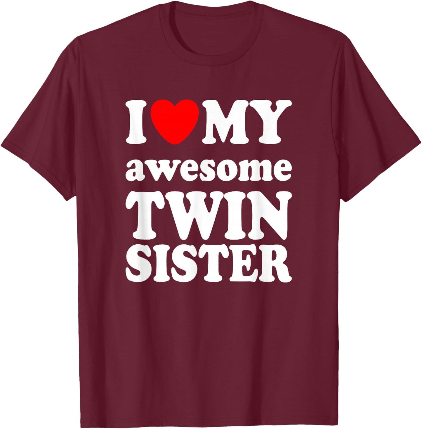 I love my awesome Twin Sister T-Shirt - T-Shirt | Maroon