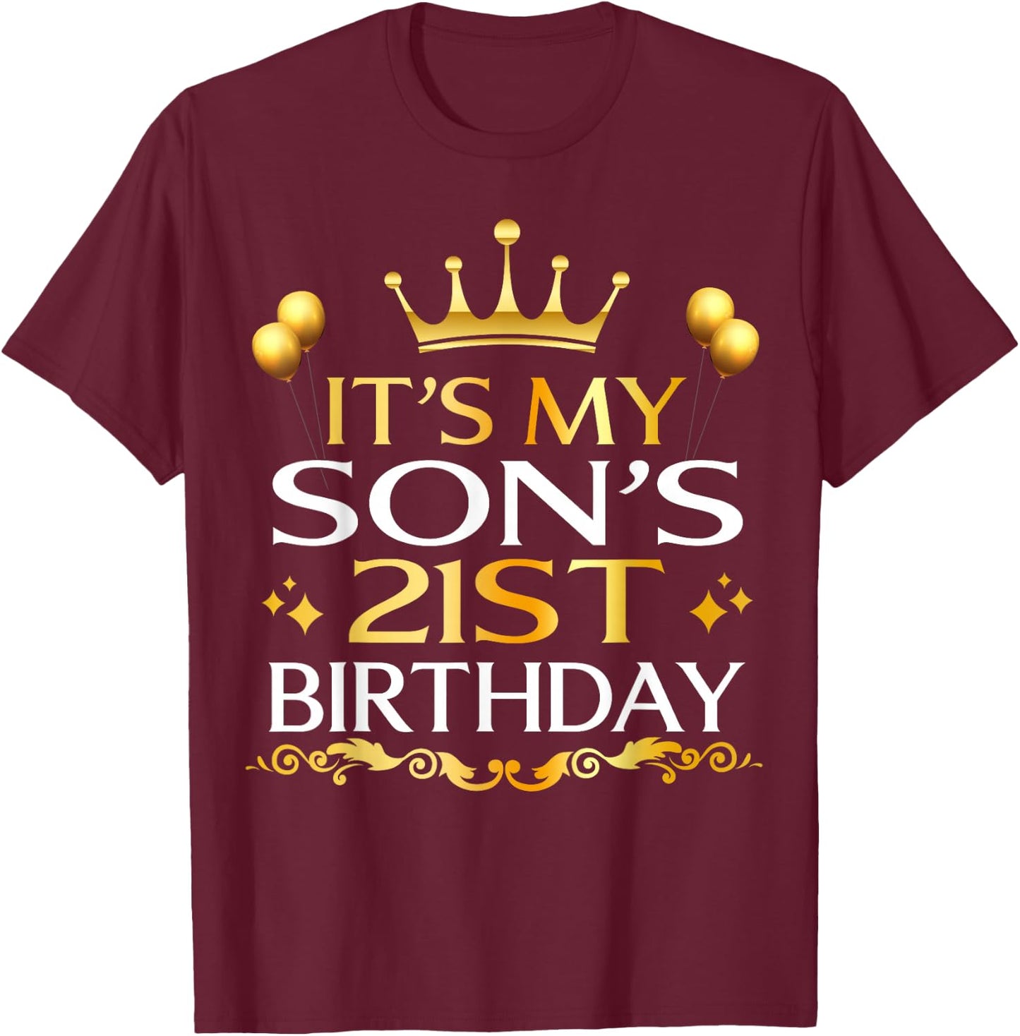 It's My Son's 21st Birthday Happy Birthday 21 Years Old T-Shirt - T-Shirt | Maroon