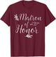 Matron Of Honor Wedding Shower Matching T-Shirt - T-Shirt | Maroon