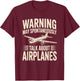 Warning May Spontaneously Talk About Airplanes Funny Pilot T-Shirt - T-Shirt | Maroon
