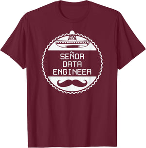 Senor Data Engineer Funny Geek Joke T-Shirt - T-Shirt | Maroon