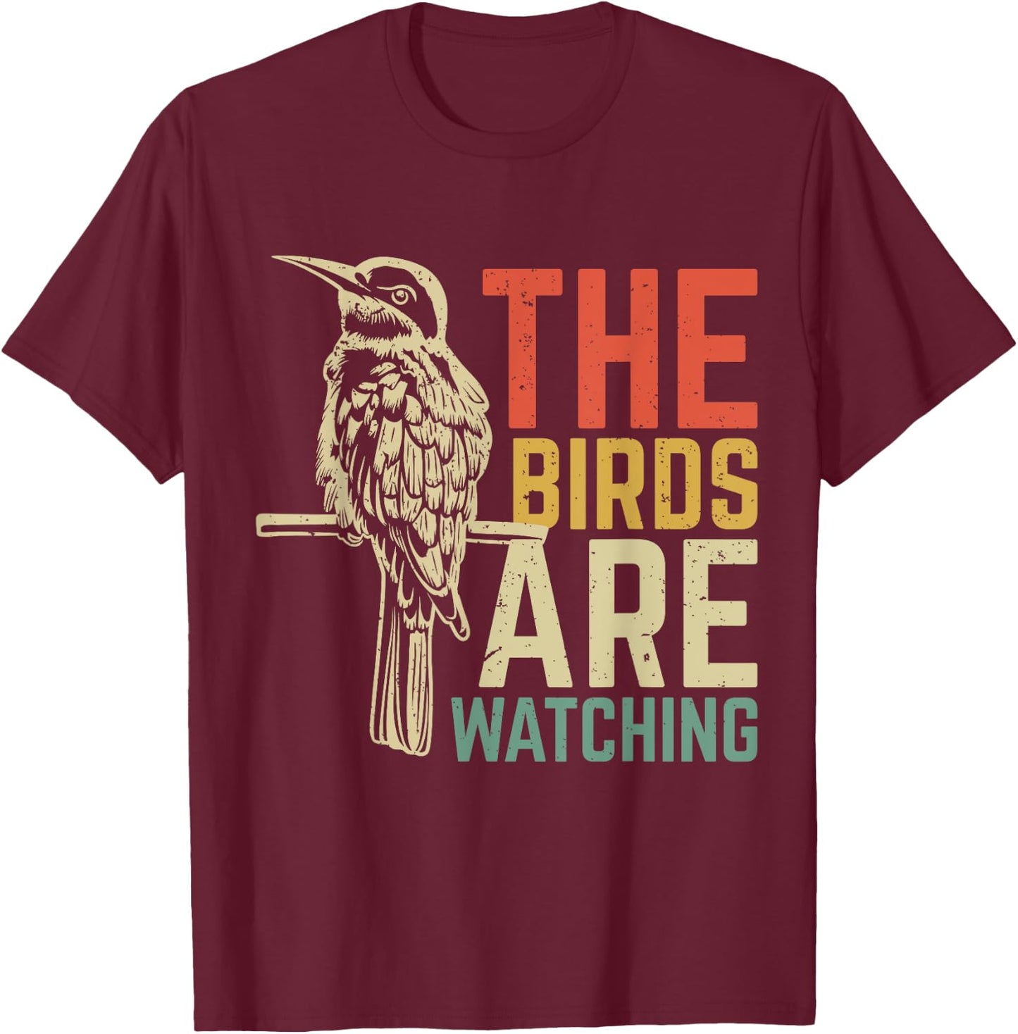 The Birds Are Watching T-Shirt - T-Shirt | Maroon