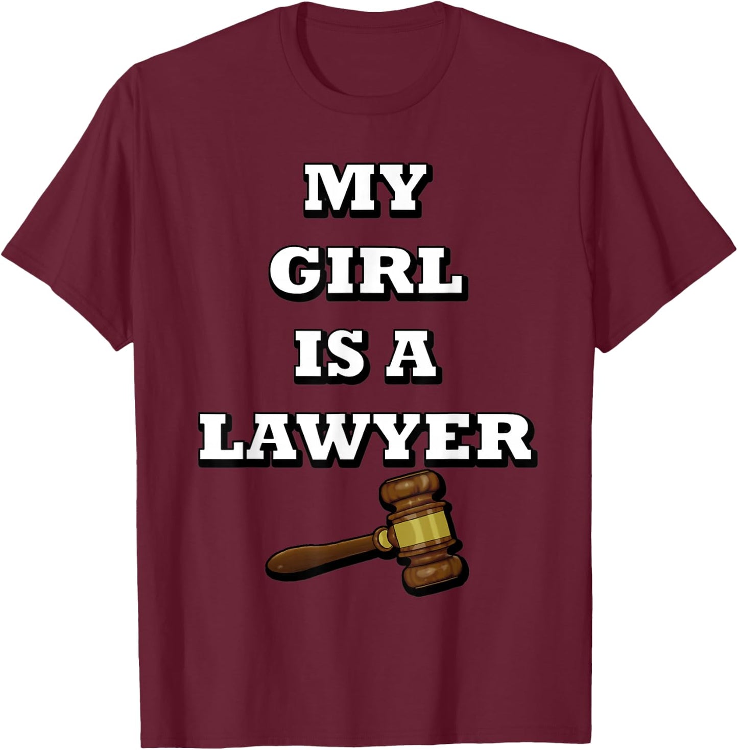 My Girl is a Lawyer T-Shirt - T-Shirt | Maroon
