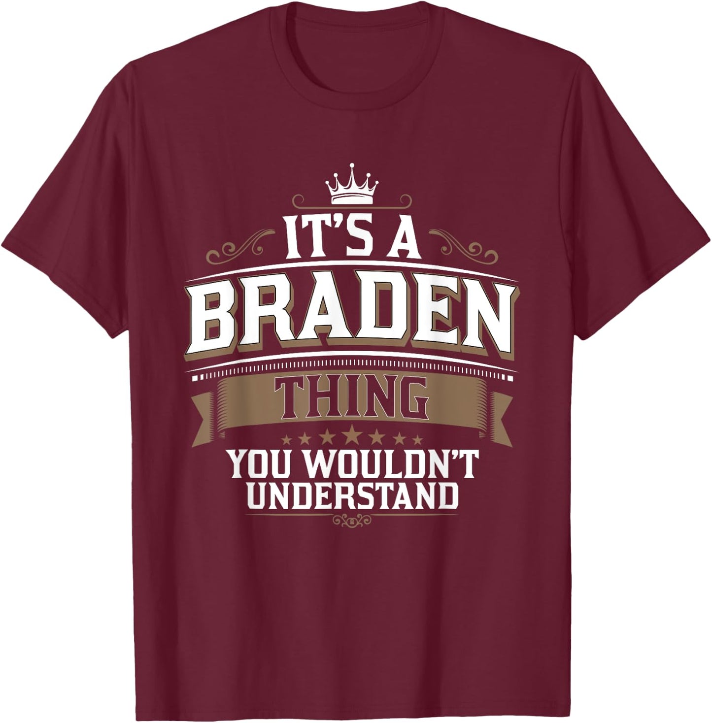 EWD It's a BRADEN thing you wouldn't understand T-Shirt - T-Shirt | Maroon