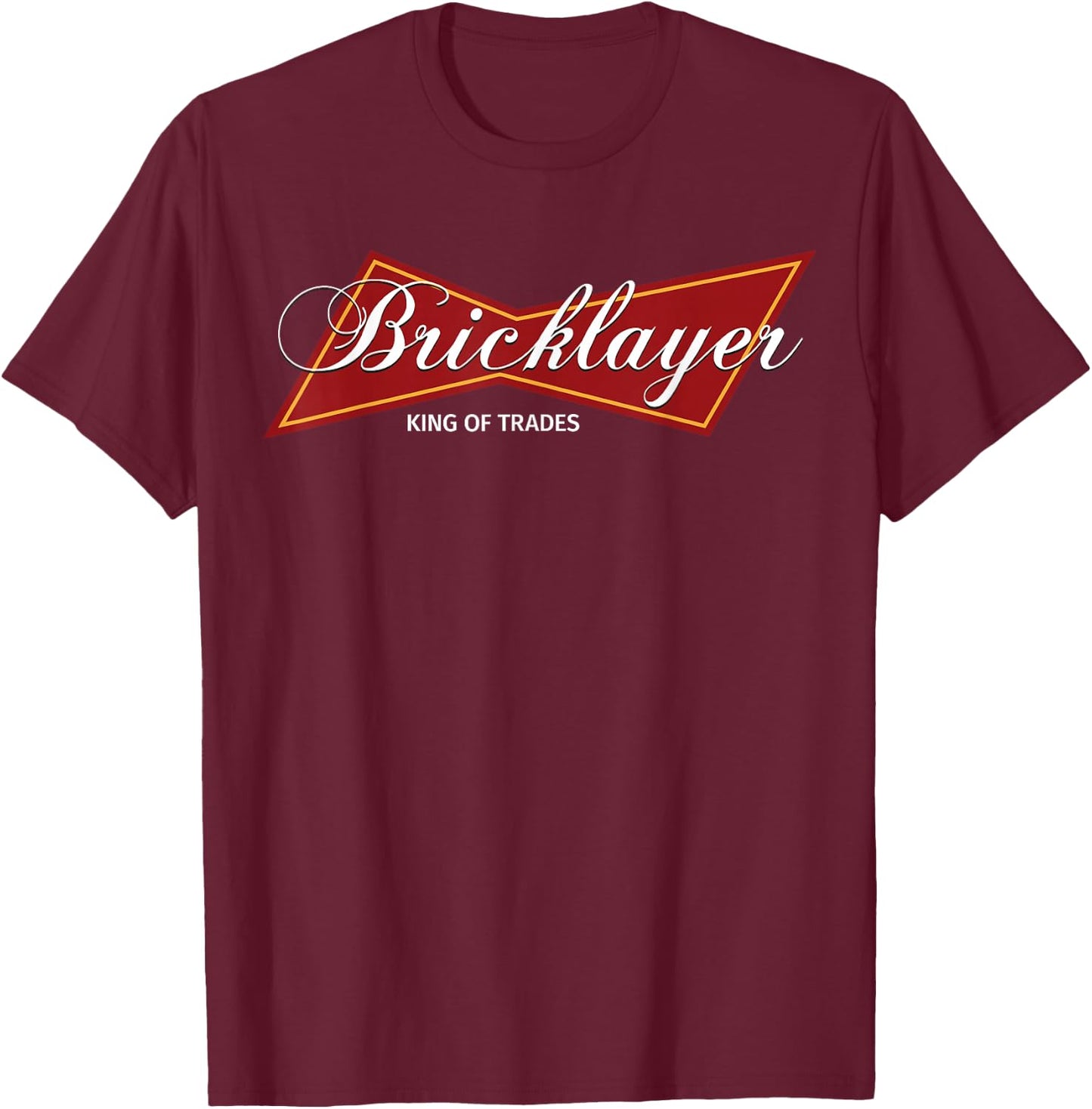 Bricklayer King Of Trades Brick Mason T-Shirt - T-Shirt | Maroon