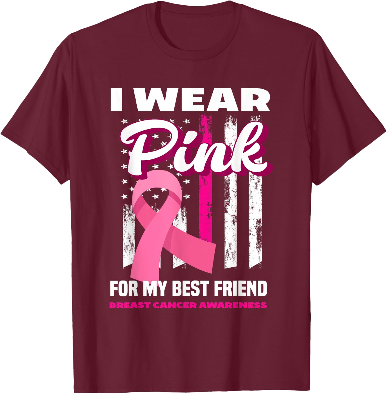I Wear Pink For My Best Friend Breast Cancer Awareness T-Shirt - T-Shirt | Maroon
