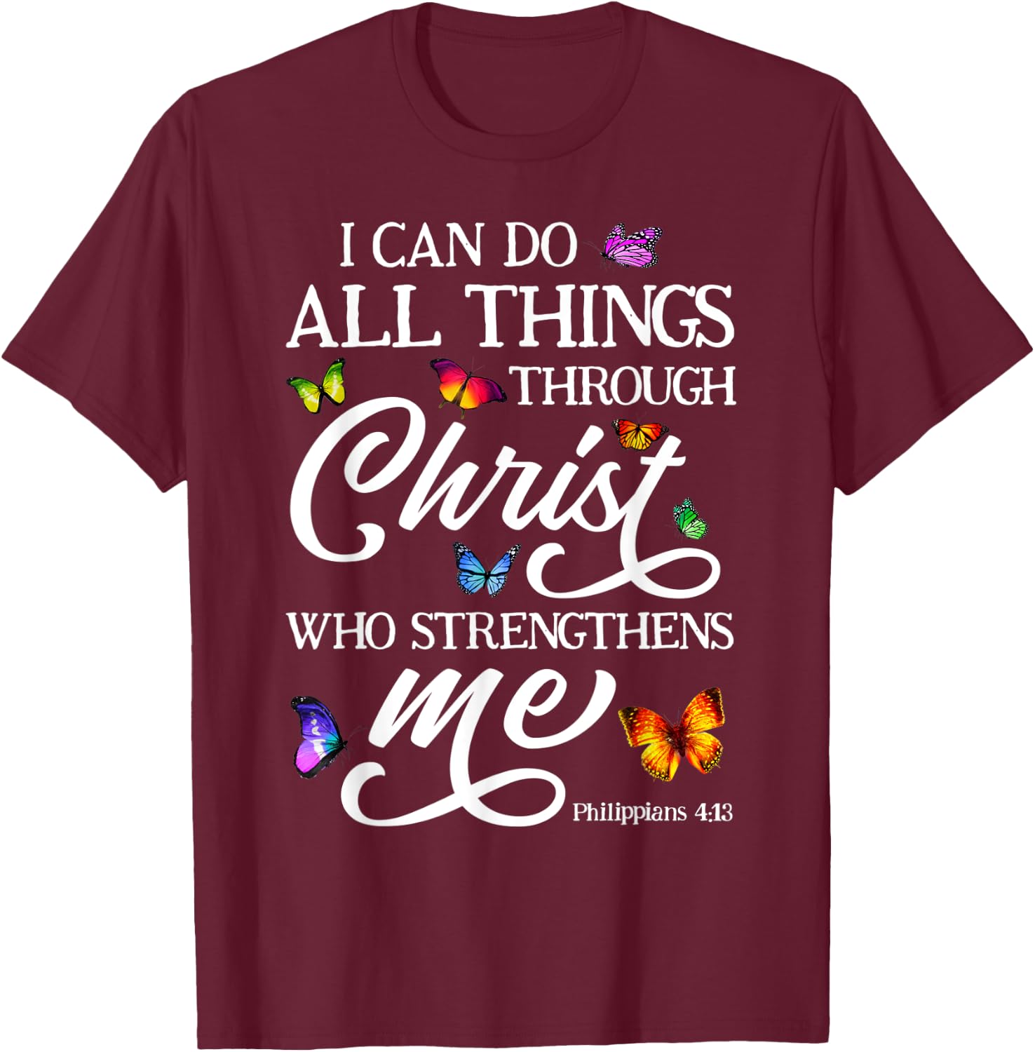 Philippians 4:13 I Can Do All Things Butterfly Bible Verse T-Shirt - T-Shirt | Maroon