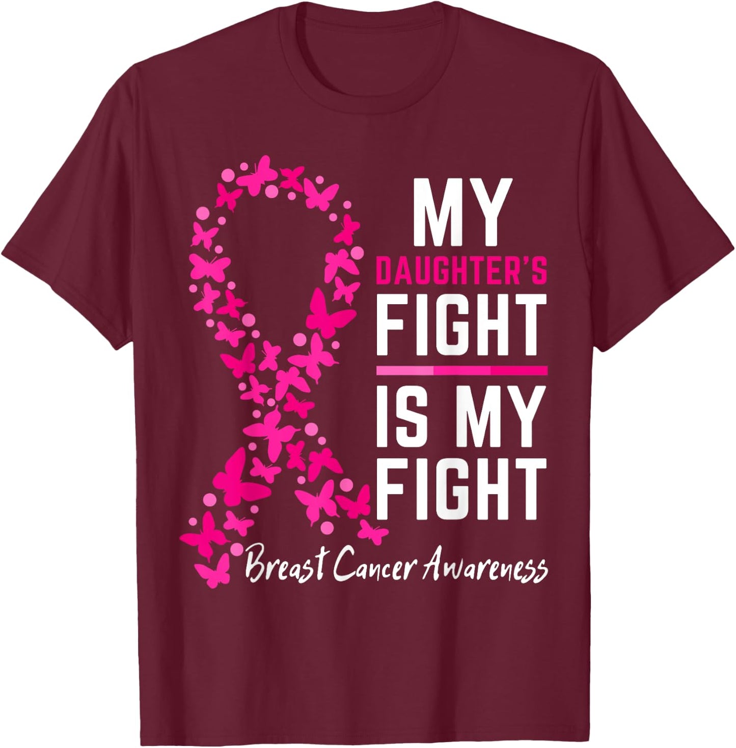 My Daughter's Fight is My Fight Cute Breast cancer awareness T-Shirt - T-Shirt | Maroon