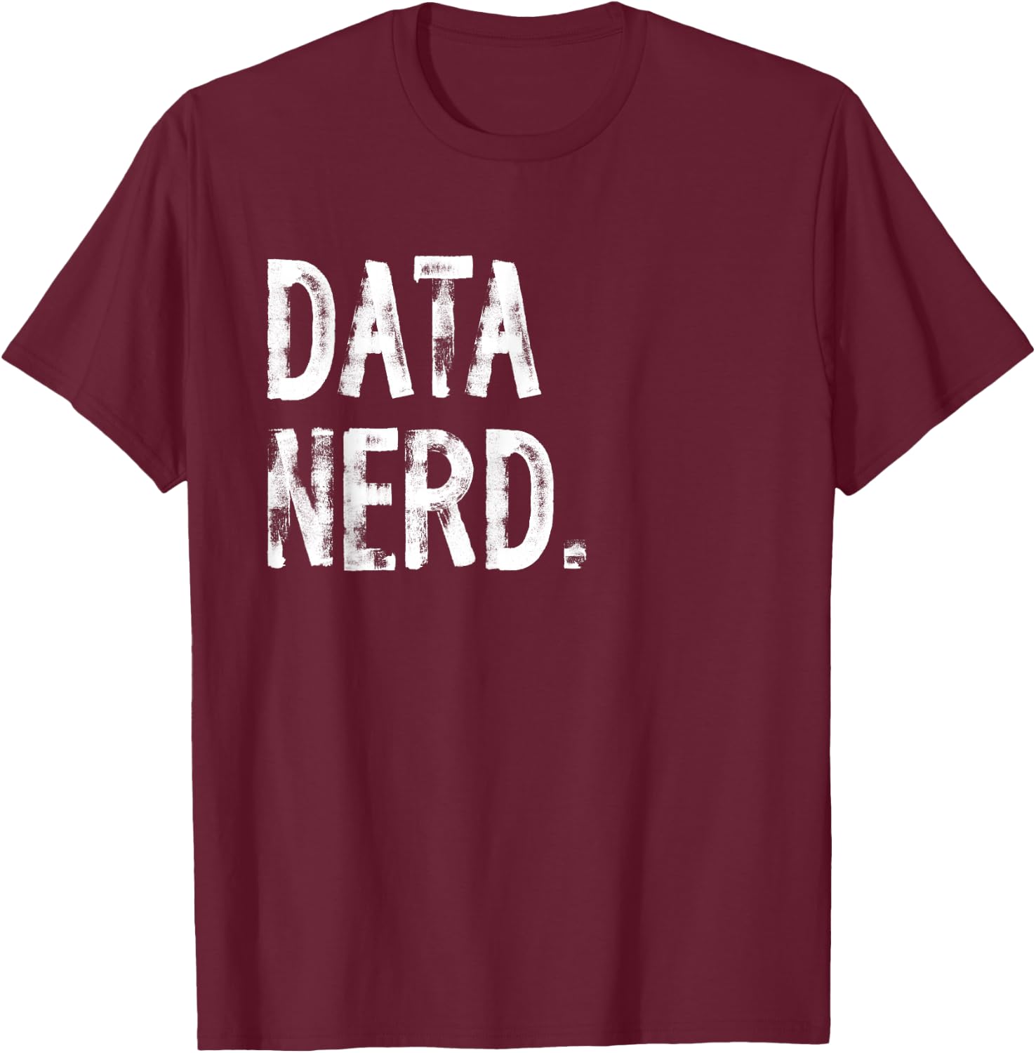 Data Nerd Funny Data Scientist Science T-Shirt - T-Shirt | Maroon