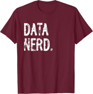 Data Nerd Funny Data Scientist Science T-Shirt - T-Shirt | Maroon