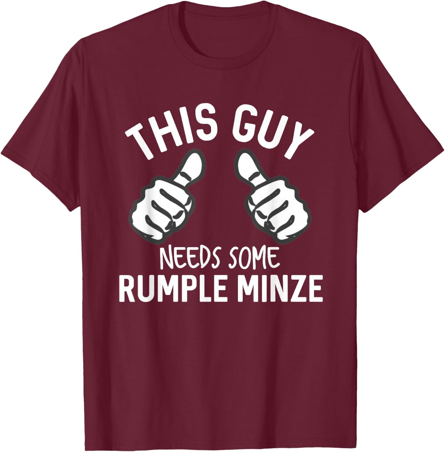 This Guy Needs Some Rumple Minze Funny Alcohol Bar Crawl T-Shirt - T-Shirt | Maroon
