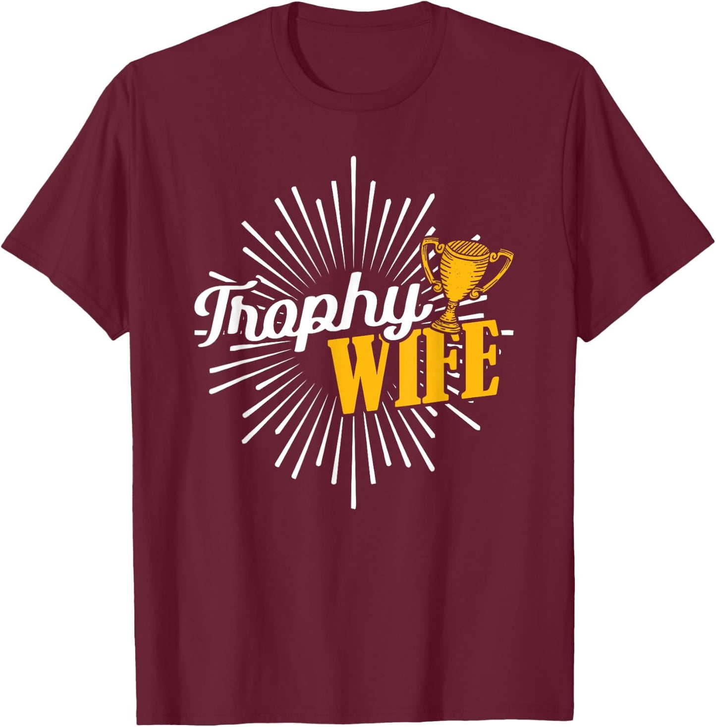 Trophy Wife T-Shirt - T-Shirt | Maroon