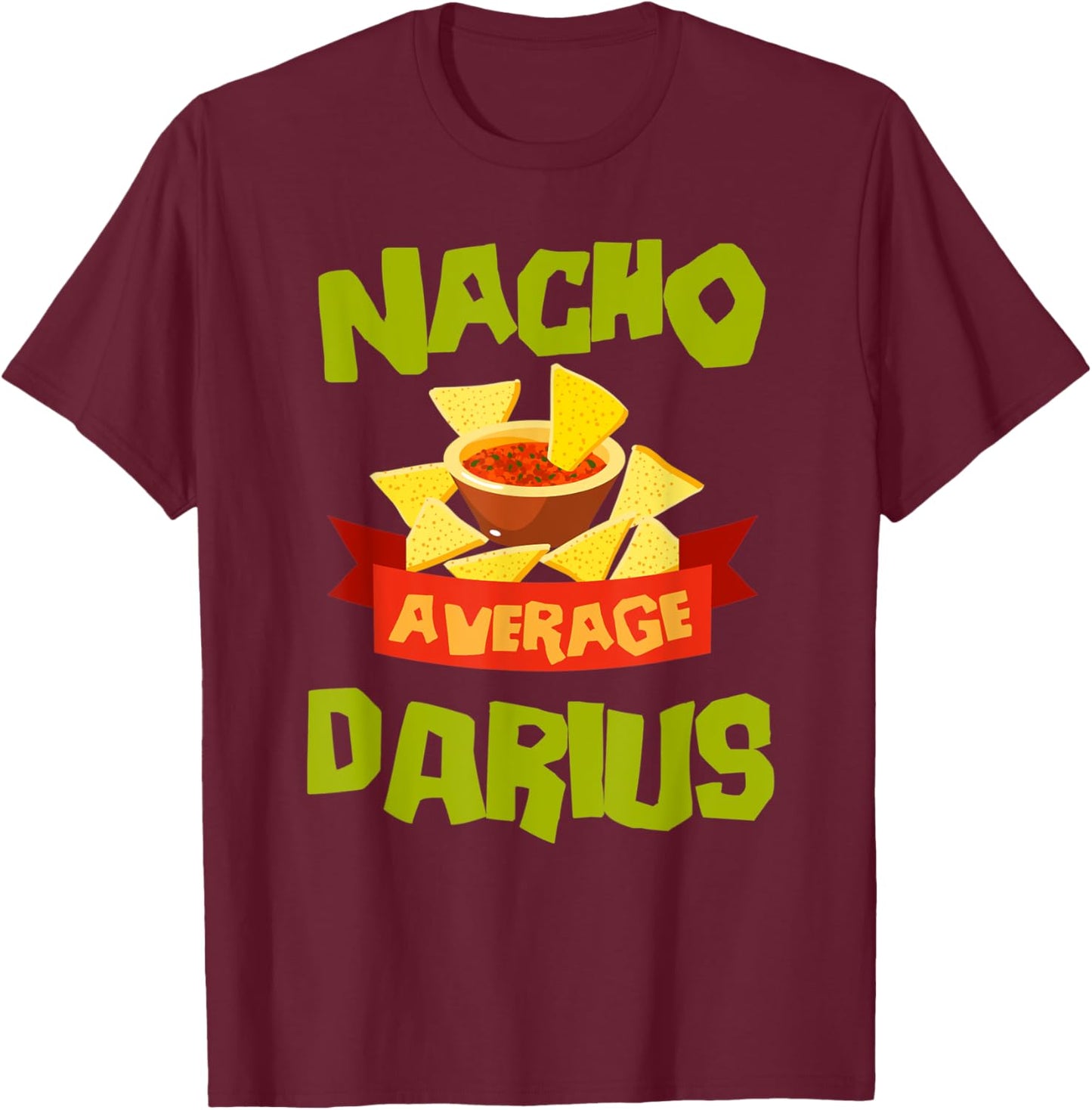 NACHO AVERAGE DARIUS Funny Birthday Personalized Name Gift T-Shirt - T-Shirt | Maroon