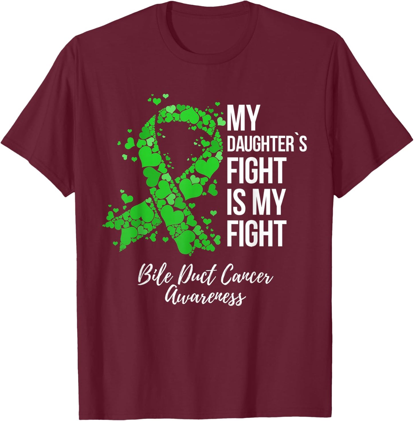 My Daughter’s Fight Is My Fight Bile Duct Cancer Awareness T-Shirt - T-Shirt | Maroon