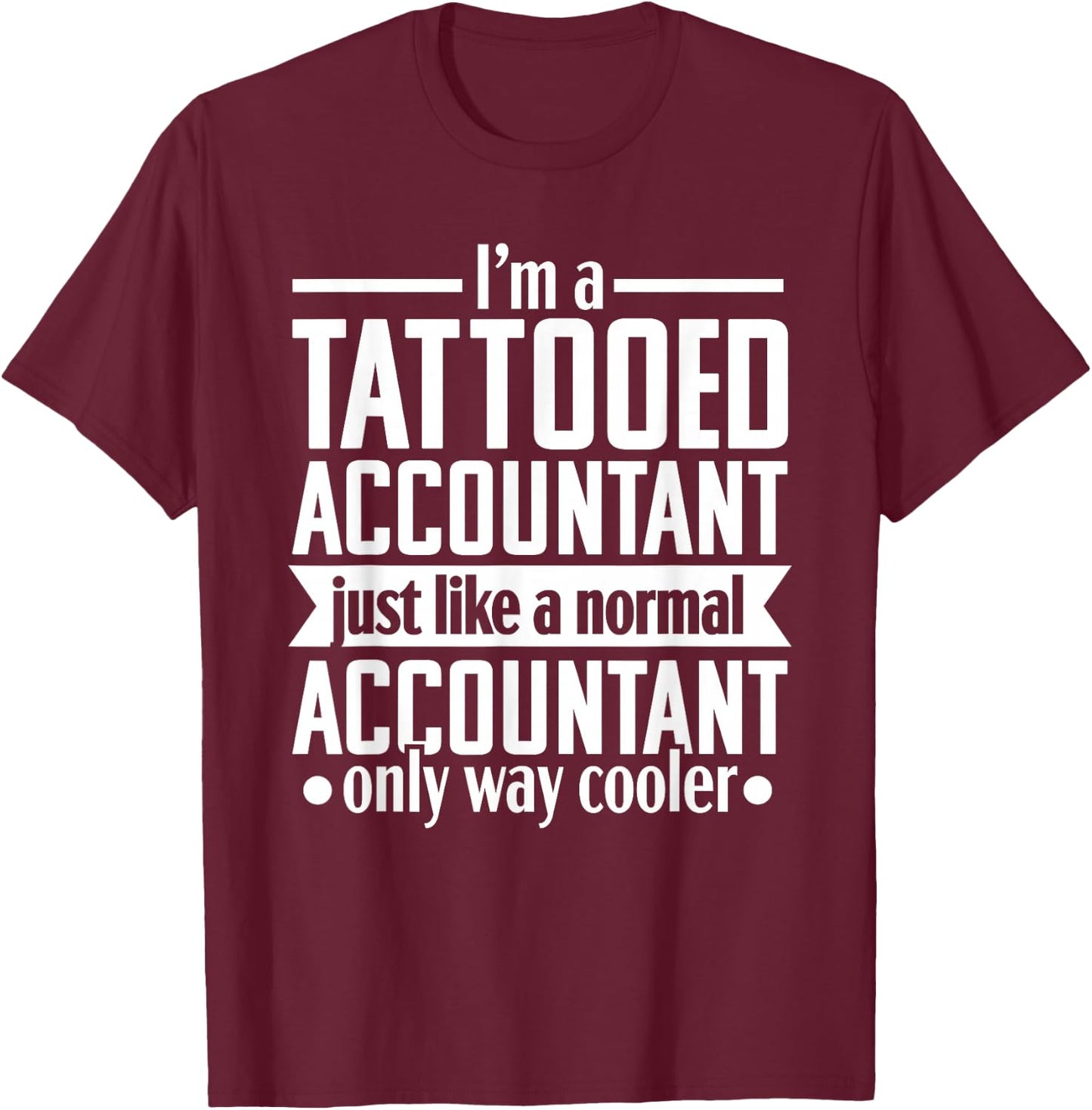 Tattooed Accountant Funny Financial Humor Accounting CPA T-Shirt - T-Shirt | Maroon
