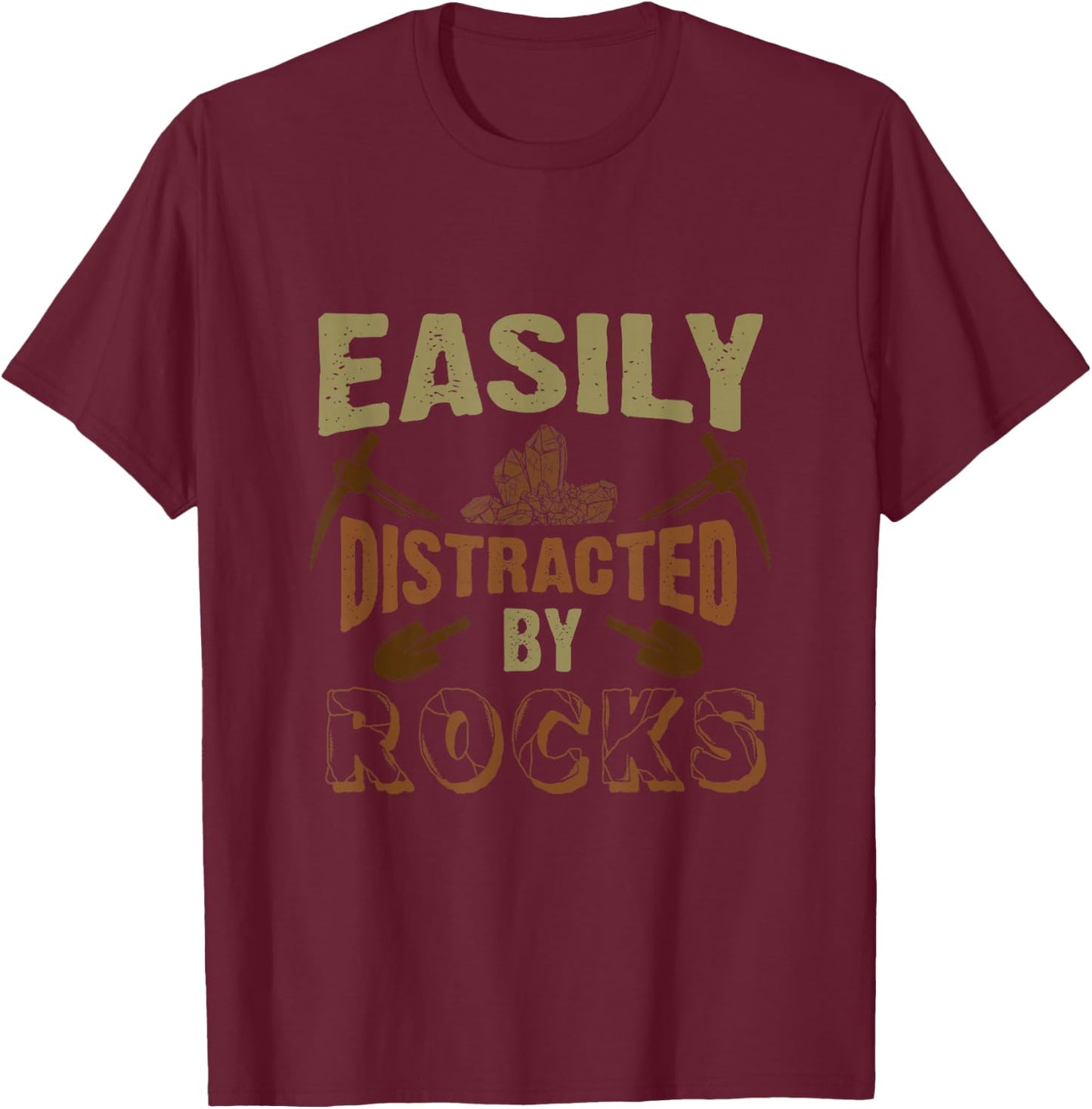 Easily Distracted By Rocks Geology T-Shirt - T-Shirt | Maroon