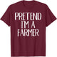 Pretend I'm A Farmer Costume Family Funny Halloween Party T-Shirt - T-Shirt | Maroon