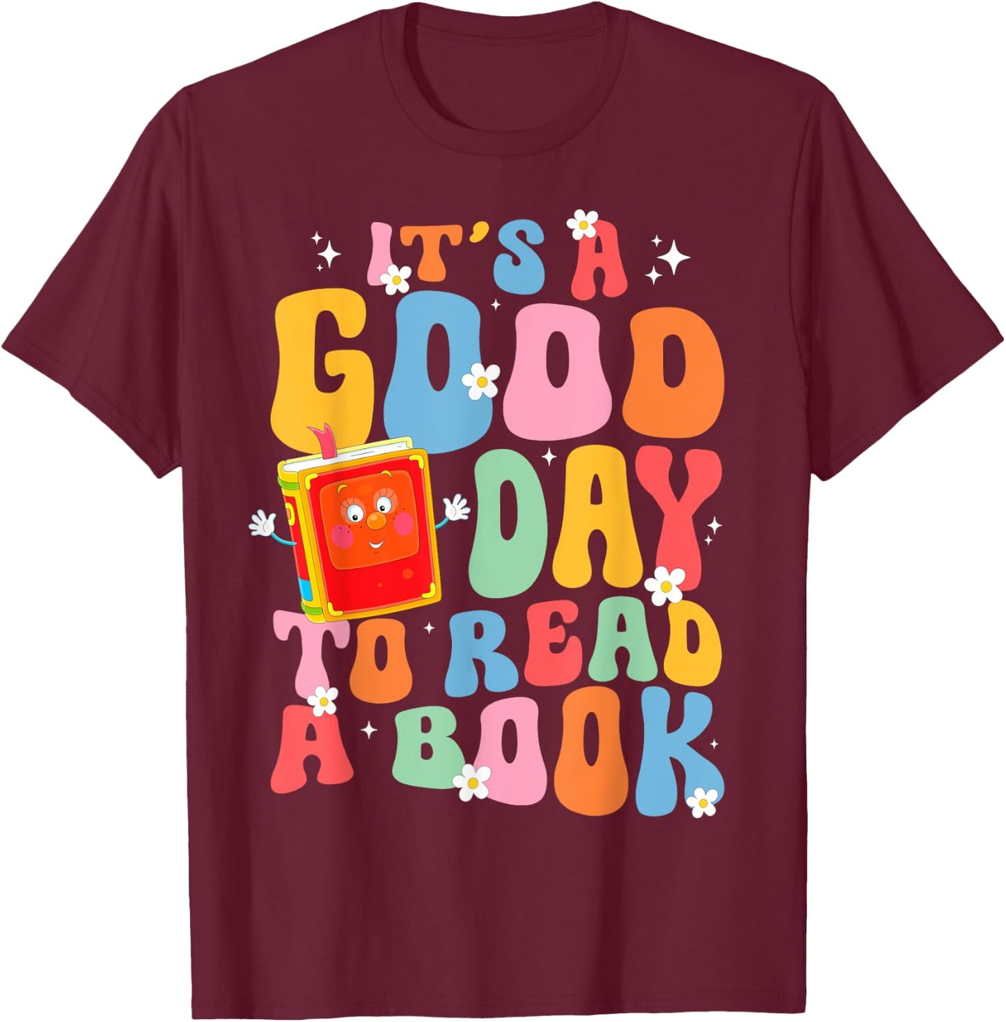 Its a Good Day to Read a Book Librarian Teacher Kids Women T-Shirt - T-Shirt | Maroon