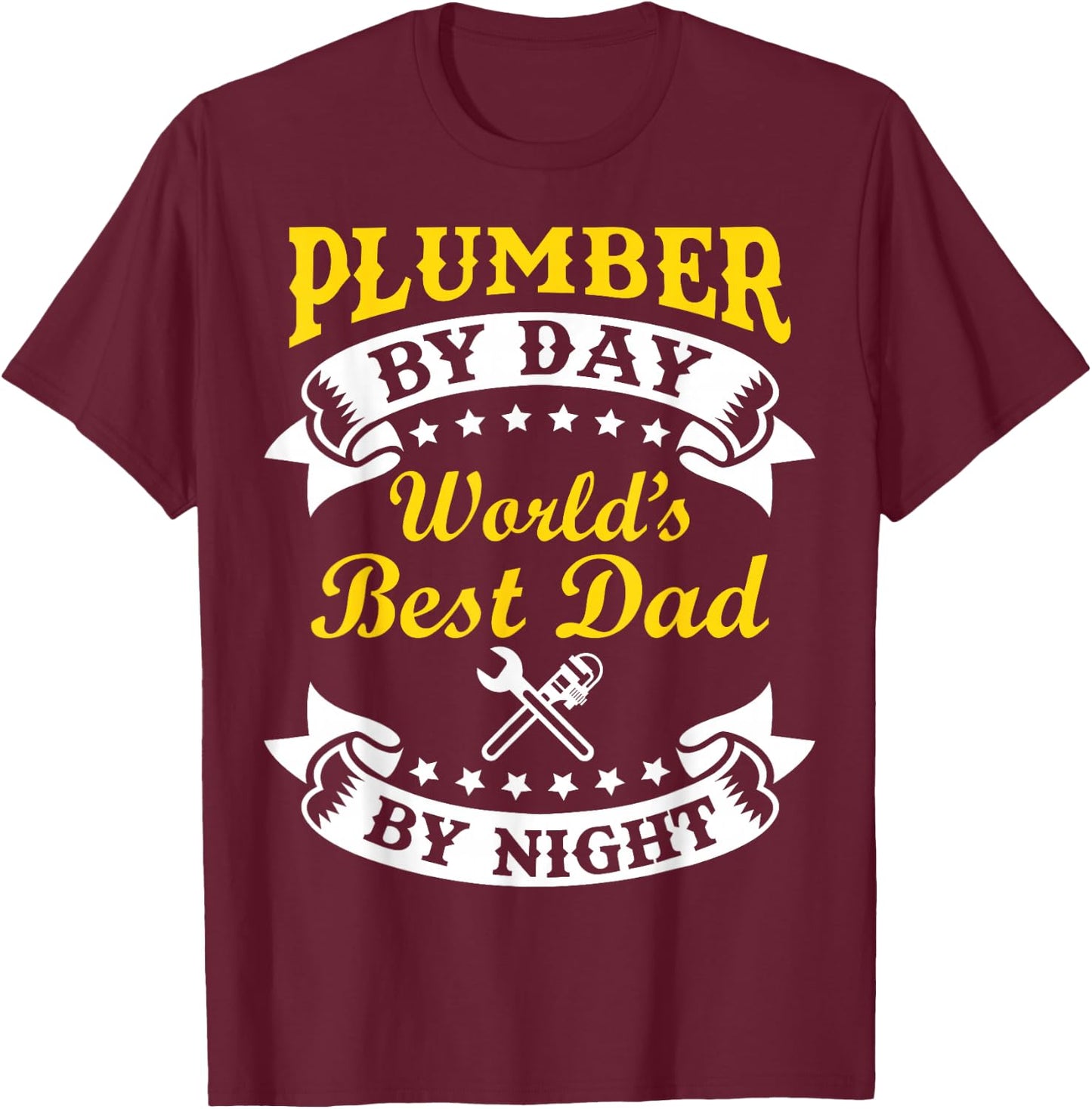 Plumber By Day Worlds Best Dad By Night Funny Father's Day T-Shirt - T-Shirt | Maroon