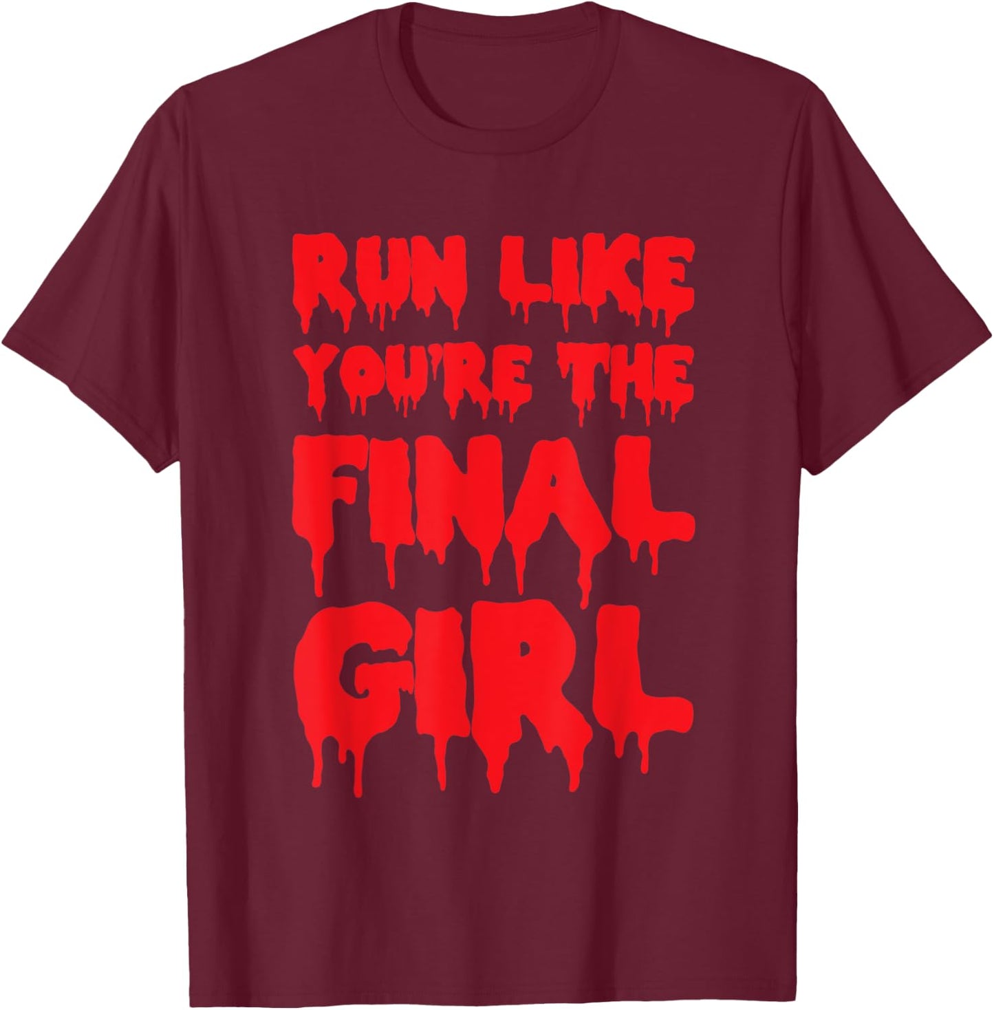 Run Like You're The Final Girl Funny Halloween Gym T-Shirt - T-Shirt | Maroon