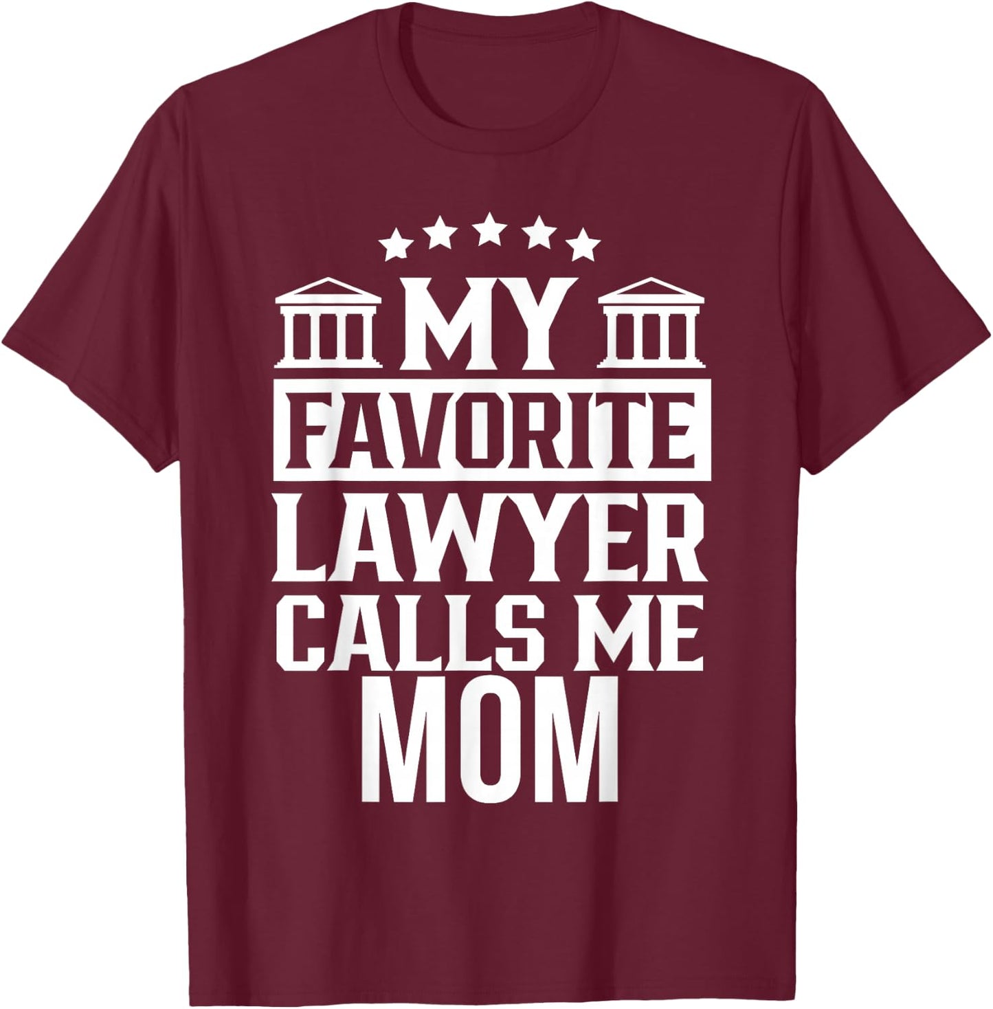 My Favorite Lawyer Calls Me Mom Firm Law School Student T-Shirt - T-Shirt | Maroon