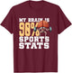 My Brain Is 90% Sports Stats | Sports Analytics Statistics T-Shirt - T-Shirt | Maroon