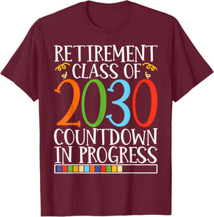 Retirement Class Of 2030 Countdown In Progress Fun Retire T-Shirt - T-Shirt | Maroon