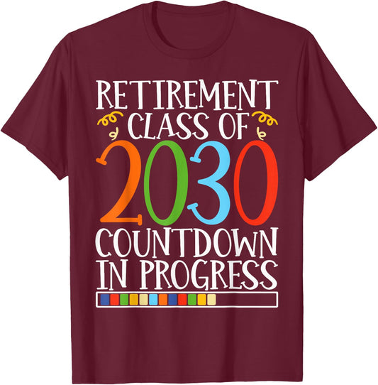 Retirement Class Of 2030 Countdown In Progress Fun Retire T-Shirt - T-Shirt | Maroon