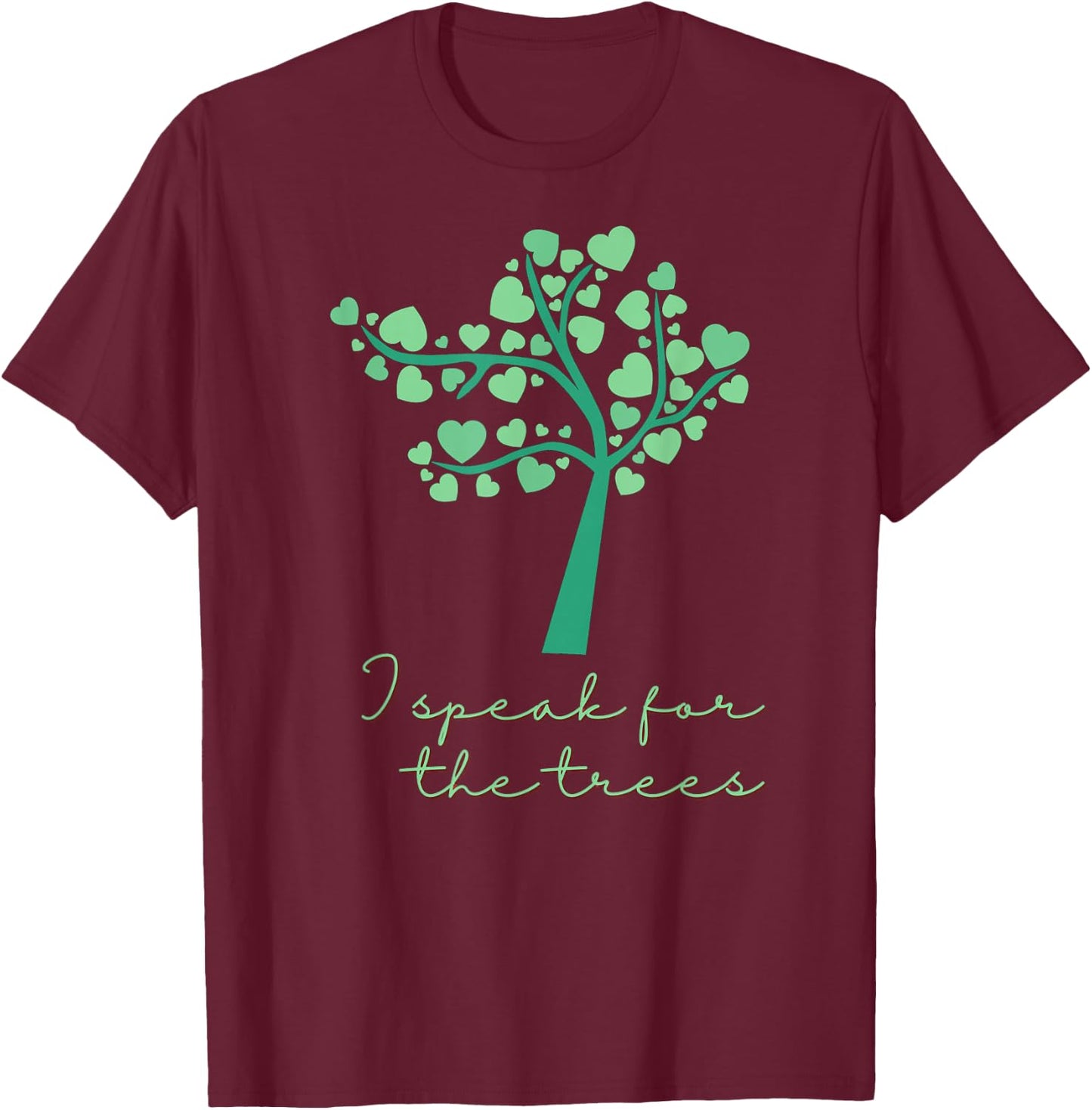 I Speak For Trees Earth Day Save Earth T-Shirt - T-Shirt | Maroon