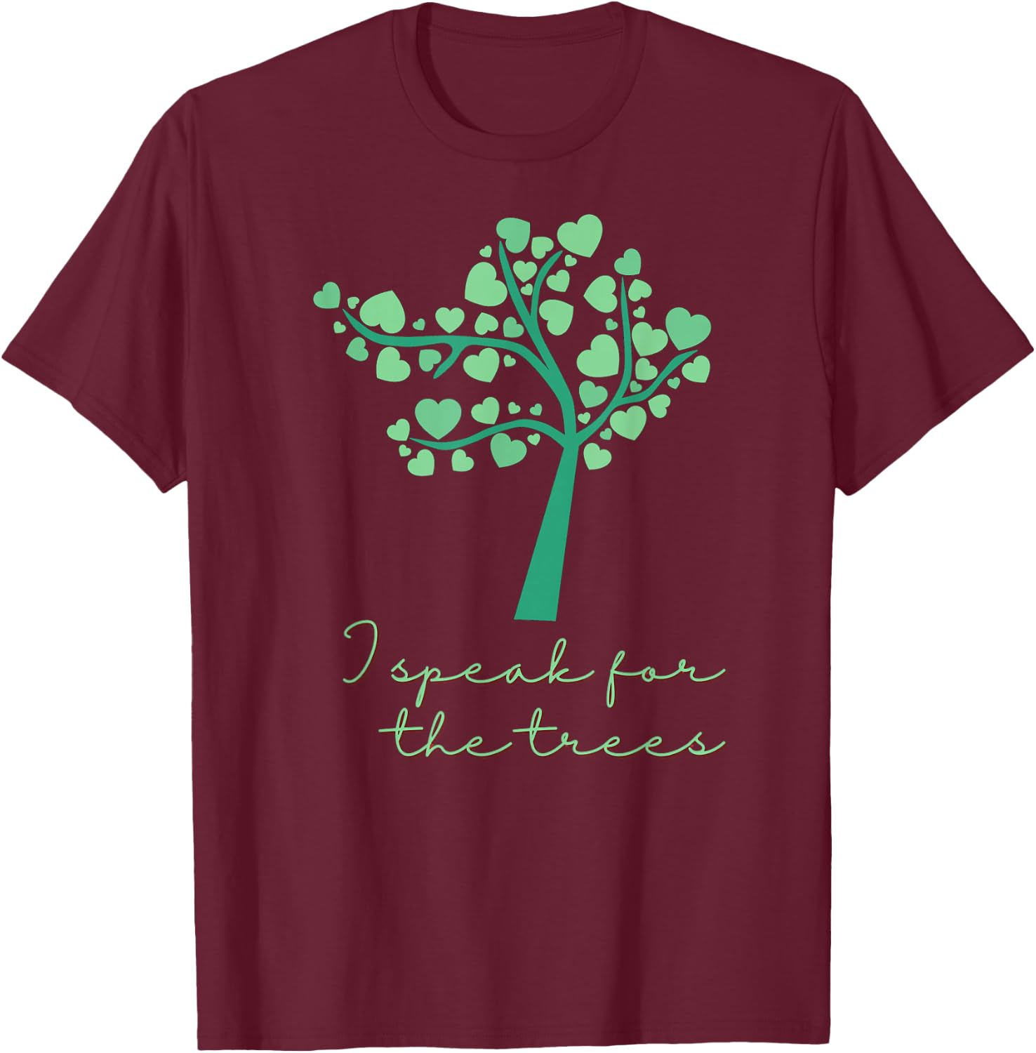 I Speak For Trees Earth Day Save Earth T-Shirt - T-Shirt | Maroon